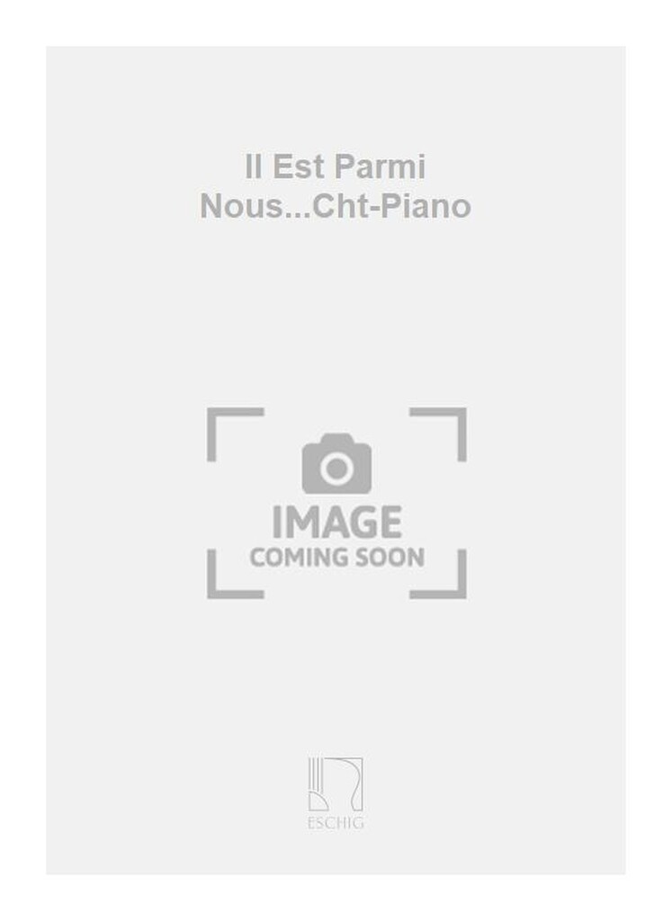 Il Est Parmi Nous...Cht-Piano